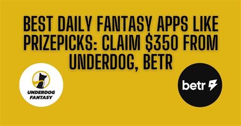 Best DFS Apps Like PrizePicks 2024: Underdog, Betr.